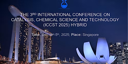 The 3rd International Conference on Catalysis, Chemical Science and Technol