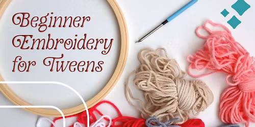Beginner Embroidery for Tweens