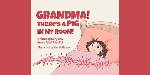 FREE Family Book Launch: Grandma! There's a Pig in My Room!