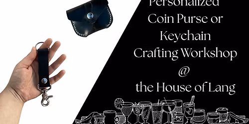 Personalized Coin Purse or Keychain Crafting Workshop  @ the House of Lang