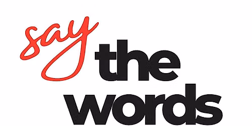 Say the Words: A Symposium on Suicide Awareness, Prevention & Healing