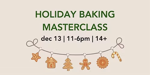 HOLIDAY BAKING MASTERCLASS - All Day Intensive Baking Workshop