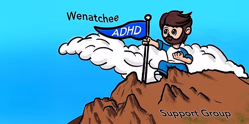 Wenatchee ADHD Support Group In-Person Meetup