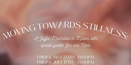 Moving Towards Stillness: A Joyful Meditation in Motion with Special Guest Laura Webster