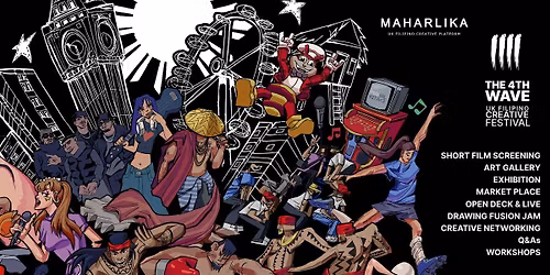 MAHARLIKA UK presents - THE 4TH WAVE \/\/ UK FILIPINO CREATIVE FESTIVAL