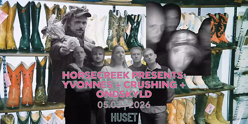 Horsecreek presents: Yvonnes + Crushing + Ondskyld | Xenon
