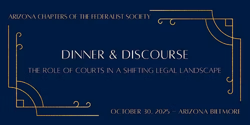 Dinner & Discourse: The Role of Courts in a Shifting Legal Landscape