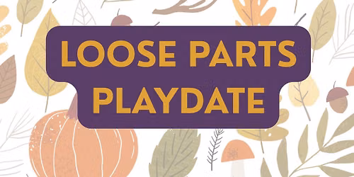 Loose Parts Playdate