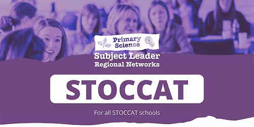 STOCCAT Primary Science Subject Leader Regional Network: 2025-2026 Meetings