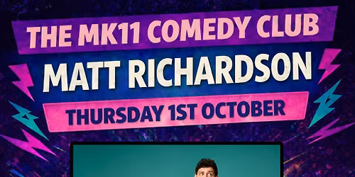 MK11 Comedy Club: Matt Richardson - 01.10.26