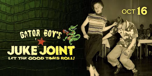 Gator Boy's Juke Joint Oct.16