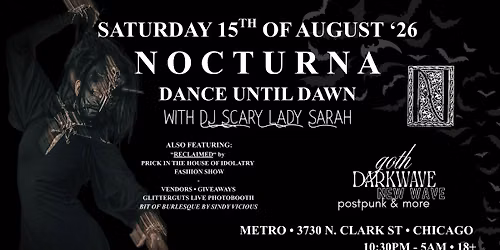 Sat, 8\/15\/'26: Nocturna- Summer Goth Balll\/Fashion Show\/DJ Scary Lady Sarah; 18+; Metro, Chicago
