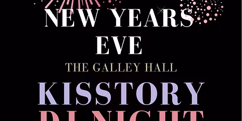 Kisstory DJ \/ New Years Eve at The Galley Hall