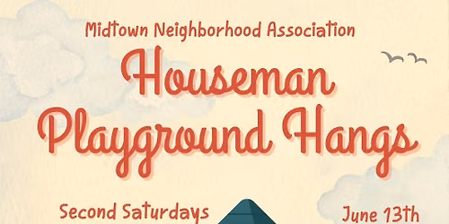 Second Saturday Houseman Playground Hangs