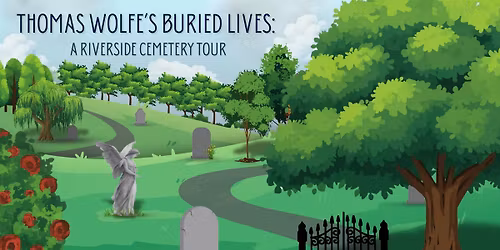 Thomas Wolfe's Buried Lives: A Riverside Cemetery Tour