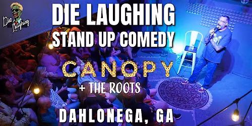 Die Laughing @ Canopy + The Roots