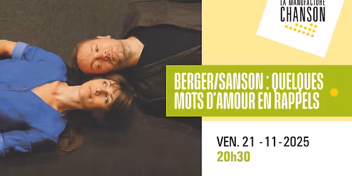 BERGER\/SANSON : QUELQUES MOTS D'AMOUR EN RAPPELS \u00b7 La Manufacture Chanson