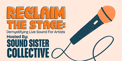 RECLAIM THE STAGE: Demystifying Live Sound for Women & Non-Binary Performer