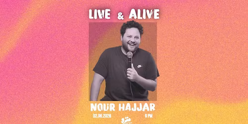 Live and Alive \u2013 Stand-up comedy with Nour Hajjar