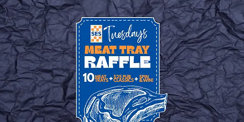 SES Tuesdays - Meat Tray Raffle, Spin & Win + $25 Pub Classics