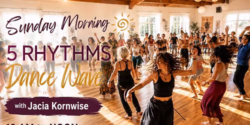 July 5th Sunday Morning 5 Rhythms Dance Wave