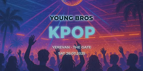 Young Bros K-Pop in Yerevan 26.07.2025 \ud83c\uddf0\ud83c\uddf7\ud83e\udd8b