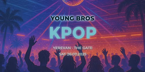 Young Bros K-Pop in Yerevan 26.07.2025 \ud83c\uddf0\ud83c\uddf7\ud83e\udd8b