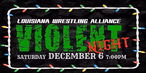 Louisiana Wrestling Alliance Presents: Violent Night