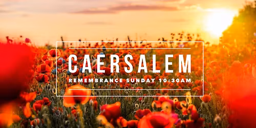 Caersalem Remembrance Sunday - 9th November 10:30am