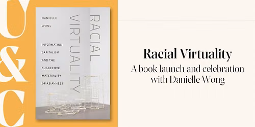 Racial Virtuality: A Book Launch and Celebration with Danielle Wong