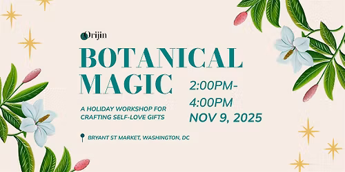 Botanical Magic: A Holiday Workshop for Crafting Self-Love Gifts