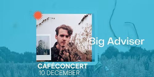 Big Adviser \u2727 Caf\u00e9concert \u2727 Snuffel Hostel 