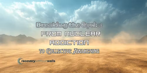 Breaking the Cycle: From Nuclear Addiction to Collective Awakening