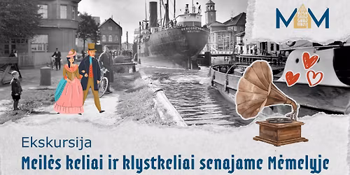Ekskursija \u201eMeil\u0117s keliai ir klystkeliai senajame M\u0117melyje\u201c