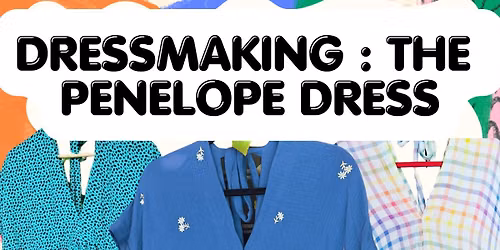 DRESSMAKING COURSE : THE PENELOPE DRESS