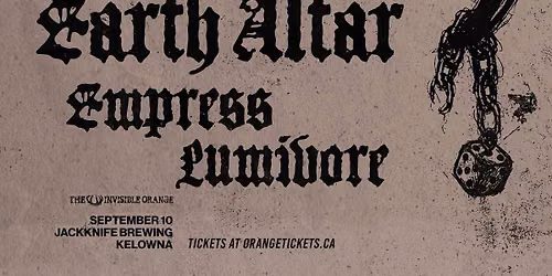 EARTH ALTAR \/\/ EMPRESS \/\/ LUMIVORE. September 10, 2026 @ Jackknife Brewing