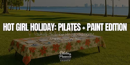 Hot Girl Holiday: Pilates + Paint Edition