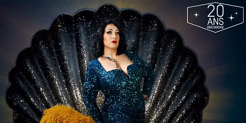 The Black Silk Burlesque Show 2025 \ud83e\udea9 SOIR\u00c9ES SP\u00c9CIALES - 20 ANS DES DOCKS - COMPLET