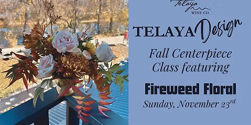 Telaya Design: Fall Centerpiece with Fireweed Floral