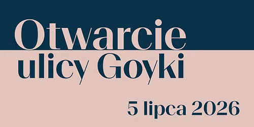 Otwarcie ulicy Goyki
