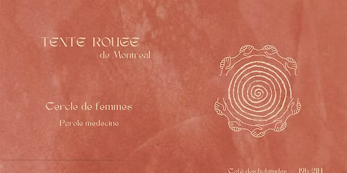 Tente rouge de Montr\u00e9al (Cercle de femmes - parole m\u00e9decine)
