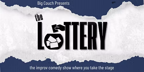The Lottery: The Improv Comedy Show Where You Take the stage