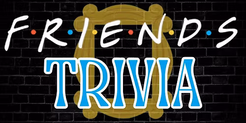 FRIENDS Trivia (A Friendsgiving Event)
