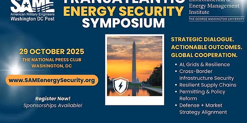 2025 Transatlantic Energy Security Symposium - Oct. 29 - SAME DC & GWU EEMI