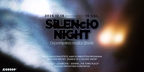 SILENCIO NIGHT | Eksperimentin\u0117s muzikos \u017eibur\u0117lis