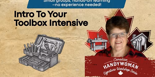 Intro To Your Toolbox 4-hr Intensive -Canadian Handywoman Signature Series Workshop