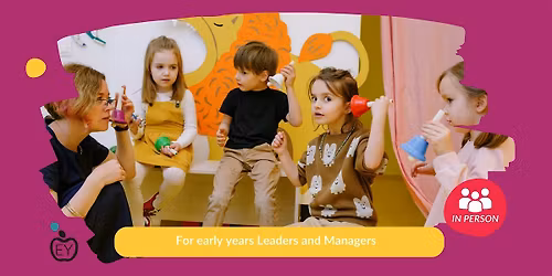Leading curriculum and Pedagogy in the Early Years - 1 of 3
