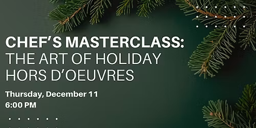 Chefs Masterclass: The Art of Holiday Hors d\u2019Oeuvres