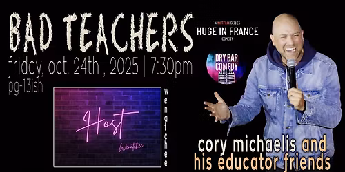 "Bad Teachers" Comedy w\/ Cory Michaelis in Wenatchee