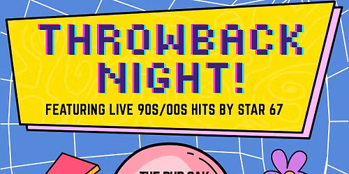 STAR 67 PRESENTS: LIVE THROWBACK NIGHT